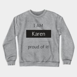 I am Karen Crewneck Sweatshirt